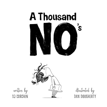 A Thousand No's : A growth mindset story of grit, resilience, and creativity